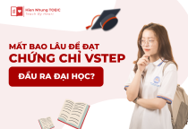 Mất bao lâu để đạt chứng chỉ VSTEP đầu ra đại học?