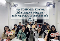 Học TOEIC Ở Đâu Gần Khu Vực Chùa Láng Và Đống Đa?