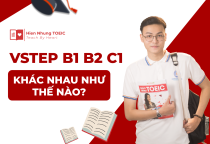 VSTEP B1 B2 C1 khác nhau như thế nào?