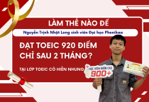 Làm thế nào để thi TOEIC đạt 920 điểm chỉ sau 2 tháng? Câu trả lời nằm ở hành trình học tập của Nguyễn Trịnh Nhật Long – sinh viên Đại học Phenikaa tại Lớp TOEIC Cô Hiền Nhung.