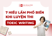 7 hiểu lầm phổ biến khi luyện thi TOEIC Writing