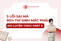 5 lỗi sai mà 90% thí sinh mắc phải khi luyện TOEIC Part 6