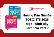 Hướng Dẫn Giải Đề TOEIC ETS 2026: Mẹo Tránh Bẫy Part 5 Và Part 7 