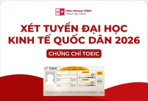 Xét tuyển vào Đại học Kinh tế Quốc dân bằng chứng chỉ TOEIC 2026