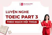 Luyện nghe TOEIC Part 3 theo mạch hội thoại
