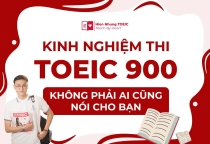 Kinh nghiệm thi TOEIC 900 không phải ai cũng nói cho bạn