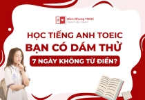 Học tiếng Anh TOEIC: Bạn Có Dám Thử 7 Ngày Không Từ Điển?