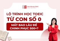 Lộ trình học TOEIC từ con số 0, mất bao lâu để chinh phục 500+?