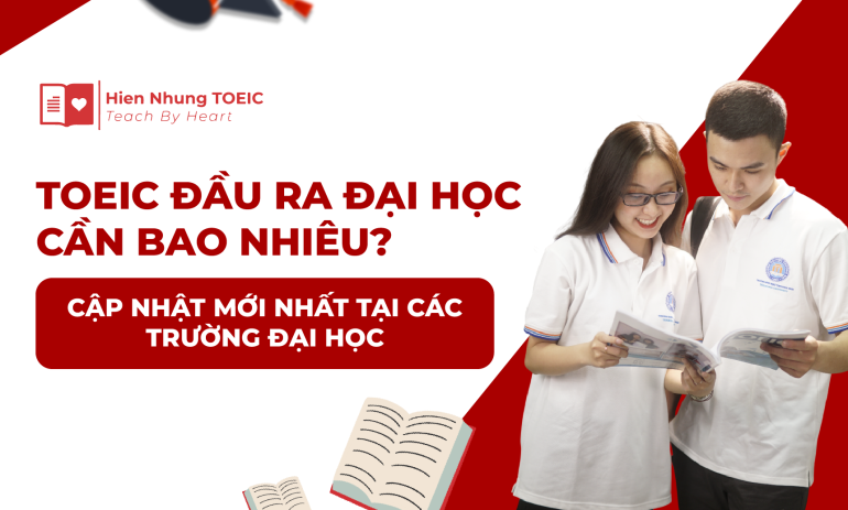 TOEIC đầu ra đại học cần bao nhiêu? Cập nhật mới nhất