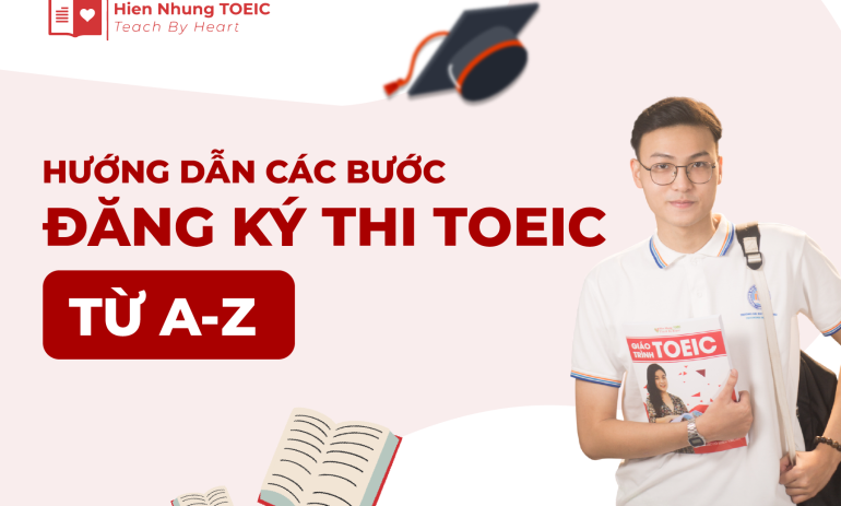 Hướng dẫn cách đăng ký thi TOEIC từ A-Z