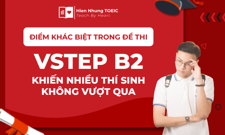 Điểm khác biệt trong đề thi VSTEP B2 khiến nhiều thí sinh không vượt qua