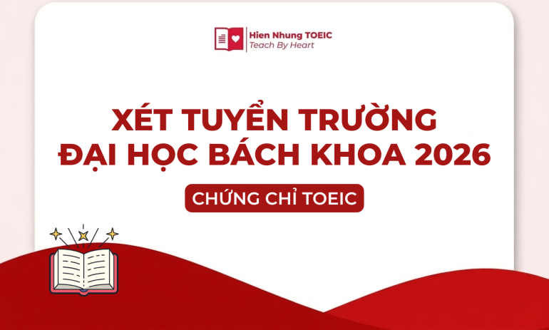 Xét tuyển Đại học Bách khoa Hà Nội bằng chứng chỉ TOEIC 2026