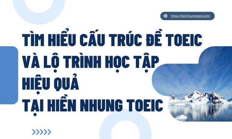 Phân Tích Trọn Bộ Đề TOEIC 2026: Cập Nhật Xu Hướng Ra Đề Mới Nhất Và Chiến Lược Thực Chiến Điểm Cao