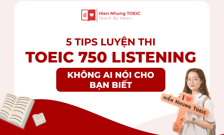 5 tips luyện thi TOEIC 750 Listening không ai nói cho bạn biết