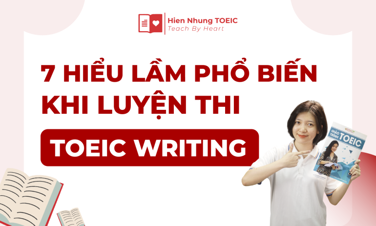 7 hiểu lầm phổ biến khi luyện thi TOEIC Writing