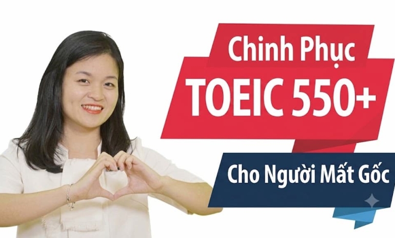 Lộ Trình Học TOEIC Cho Người Mất Gốc Từ 0 Đến 550+: Bí Quyết Đạt Mục Tiêu Nhanh Nhất
