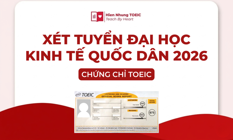 Xét tuyển vào Đại học Kinh tế Quốc dân bằng chứng chỉ TOEIC 2026
