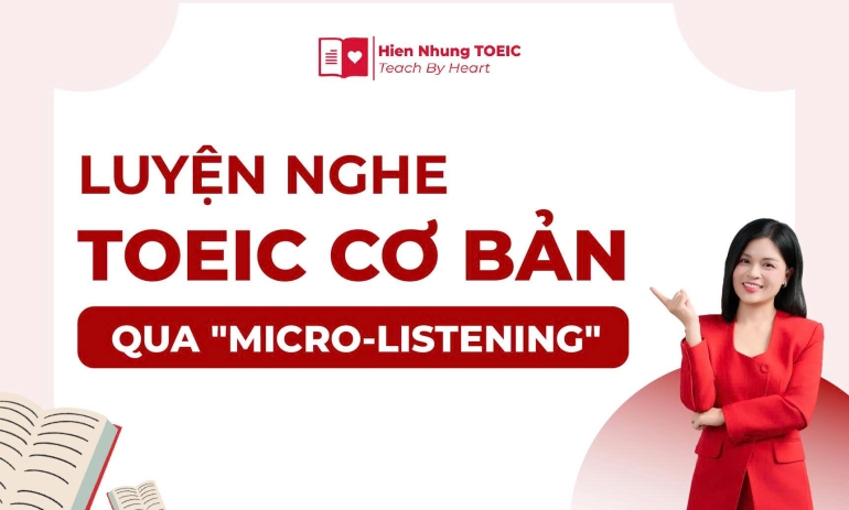 Luyện nghe TOEIC cơ bản qua “micro listening”- phương pháp ngắn mà hiệu quả