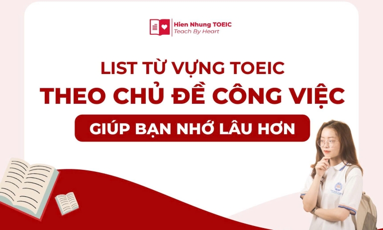 List từ vựng TOEIC theo chủ đề công việc giúp bạn nhớ lâu hơn