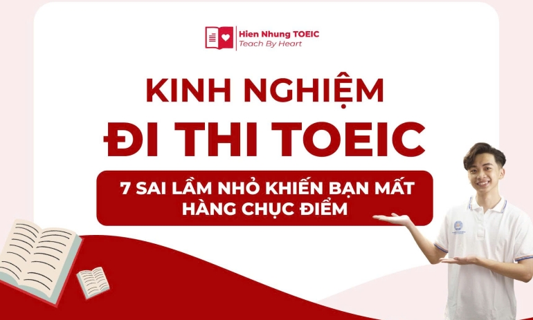 Kinh nghiệm đi thi TOEIC: 7 sai lầm nhỏ khiến bạn mất hàng chục điểm