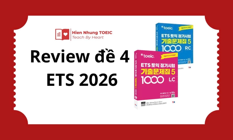 Đánh Giá Bộ Đề ETS 2026 Test 4: Cập Nhật Xu Hướng Ra Đề TOEIC Mới Nhất
