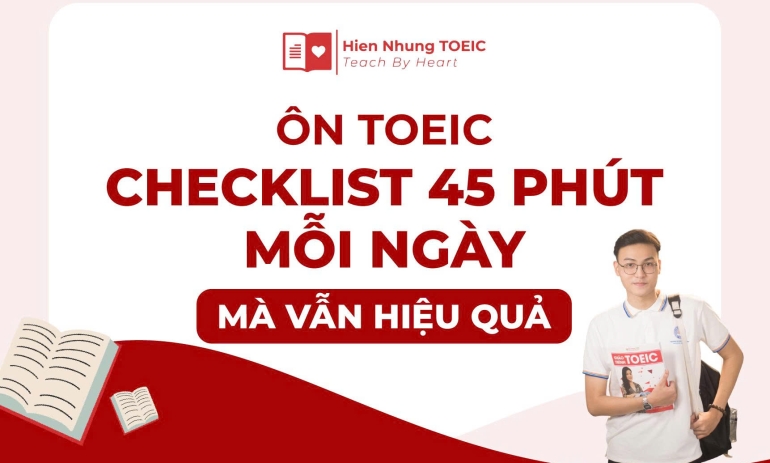 Ôn TOEIC: Checklist 45 phút mỗi ngày mà vẫn hiệu quả